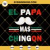 El Papa Mas Chingon SVG, Mexican Dad SVG, Spanish Father's Day SVG, Mexican Mustache SVG