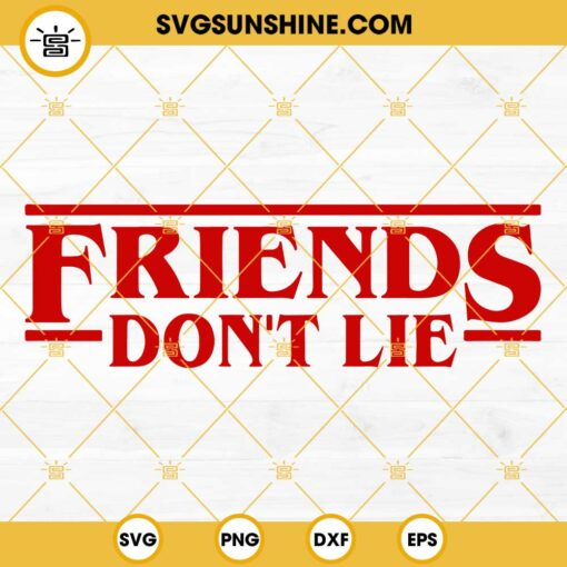 Friends Don’t Lie SVG, Stranger Things SVG, Movie SVG, Upside Down SVG, Eleven SVG