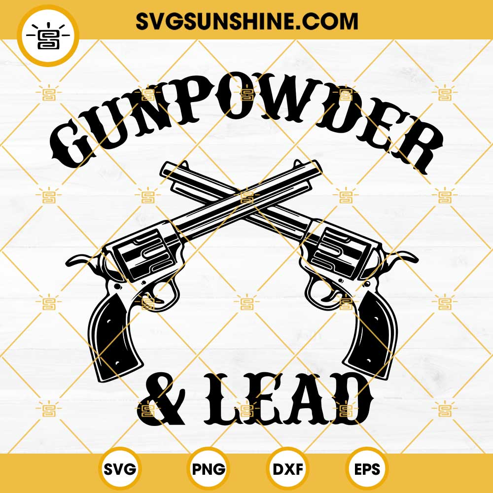 Gunpowder And Lead SVG, Funny Gun SVG, Gunpowder SVG, Lead SVG, Gun SVG,  Shot SVG, Gun