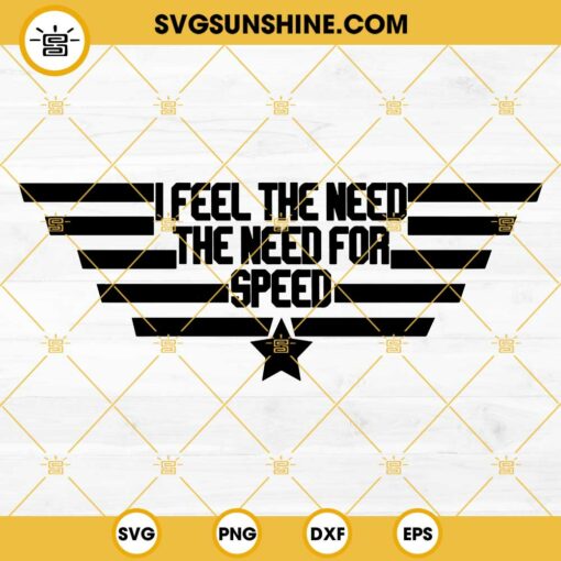 I Feel The Need The Need For Speed SVG, Top Gun SVG PNG DXF EPS