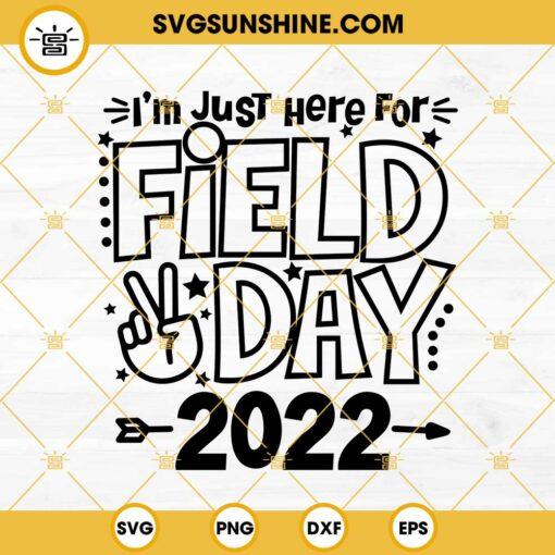 I’m Just Here For Field Day 2022 SVG, Field Day SVG, School Field Day 2022 SVG PNG DXF EPS