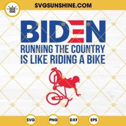 Joe Biden Running The Country Is Like Riding A Bike Design PNG For Shirts & Mugs, Joe Biden Falling Off The Bike SVG