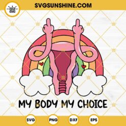 Uterus Middle Finger SVG, My Body My Choice SVG, Pro Choice SVG, Pro Roe SVG, Uterus SVG