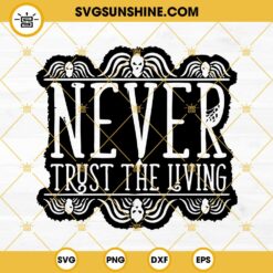 Never Trust The Living SVG, Beetlejuice SVG PNG DXF EPS Files