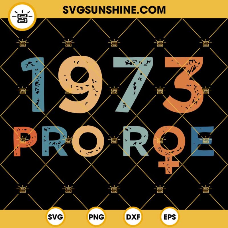1973 Pro Roe SVG, Pro Choice 1973 SVG, Womens Rights SVG, Roe Vs Wade SVG