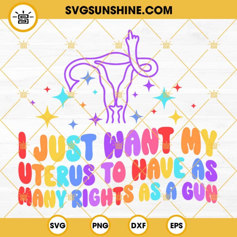 Pro Choice SVG, Uterus Middle Finger SVG, I Just Want My Uterus To Have As Many Rights As A Gun SVG, Womens Rights SVG, Abortion SVG