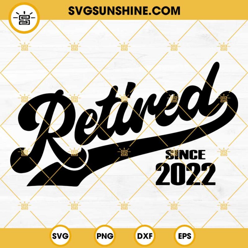 Retired Since 2022 SVG, Retirement SVG PNG DXF EPS Cricut