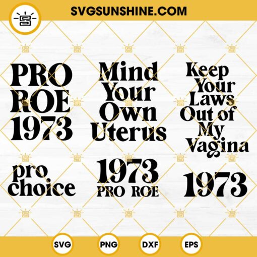 Roe v Wade SVG Bundle, Pro Roe 1973 SVG, Pro Choice SVG, Mind Your Own Uterus SVG, Abortion SVG, Womens Rights SVG