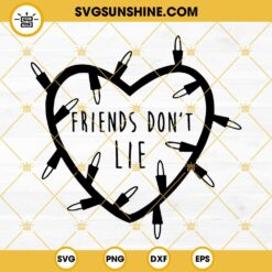 Friends Don't Lie Stranger Things SVG PNG DXF EPS Cricut Silhouette Cut File