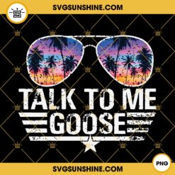 Talk To Me Goose PNG, Top Gun Talk To Me Goose Aviators Design Sublimation PNG
