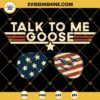 Talk To Me Goose American Flag SVG, Top Gun SVG, Usa Flag Glasses SVG, Aviator Glasses SVG