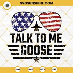 Talk To Me Goose SVG, Top Gun Maverick SVG, American Flag Sunglasses SVG