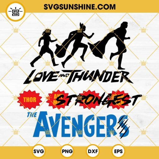 Thor Love and Thunder Strongest SVG, The Avengers SVG, Thor SVG, Ant Man SVG, Hulk SVG, Iron Man SVG