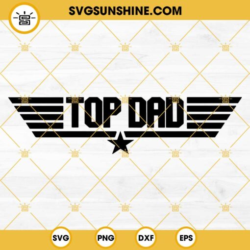 Top Dad SVG DXF EPS PNG, Gift For Dad SVG, Fathers Day SVG, Funny Dad SVG, Dad SVG