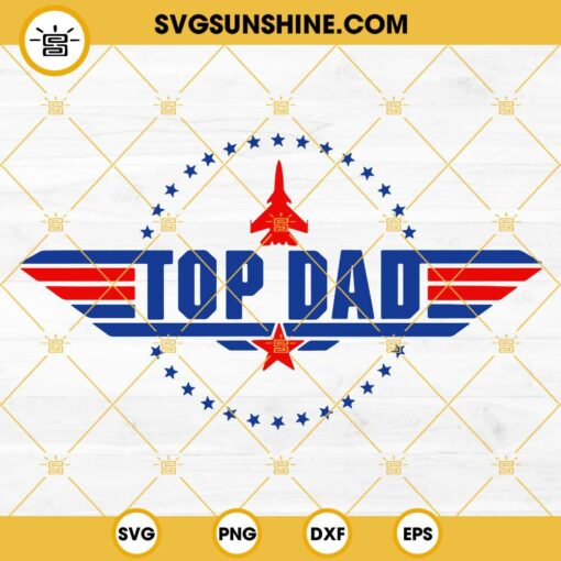 Top Dad SVG, Top Gun Top Dad SVG, Happy Father’s Day SVG, Dad SVG
