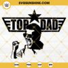 Top Dad SVG, Fathers Day SVG, Dad Top Gun SVG PNG DXF EPS