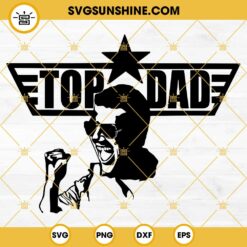 Top Dad SVG, Fathers Day SVG, Dad Top Gun SVG PNG DXF EPS
