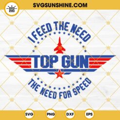 Top Gun SVG, I Feel The Need The Need For Speed SVG, Top Gun Fight Plane SVG
