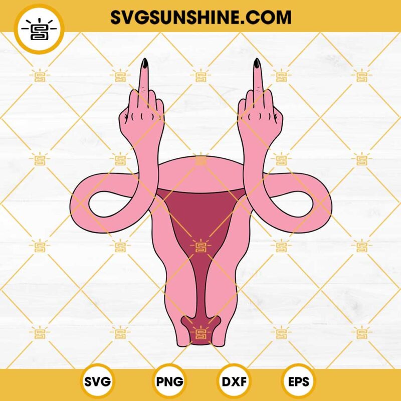 Uterus Middle Finger Svg, Uterus Svg, My Body My Choice Svg