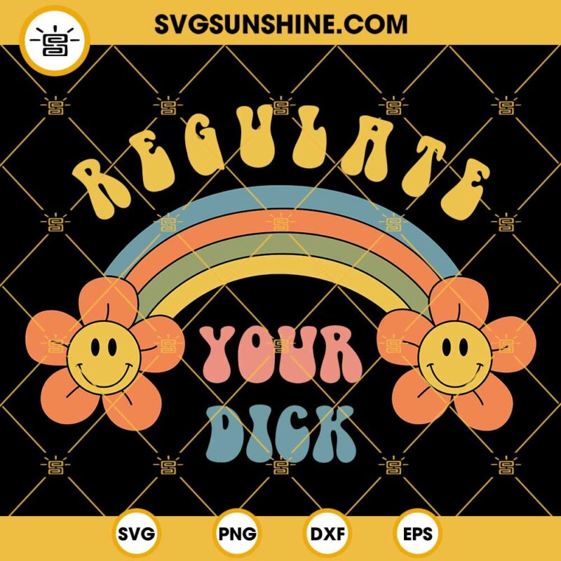 Regulate Your Dick Svg, Womens Rights Svg, Pro Choice Svg, Roe V Wade Svg