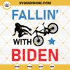 Biden Falling SVG, Joe Biden Falls Off His Bike SVG, Falling With Biden SVG, Funny Ridin With Biden SVG