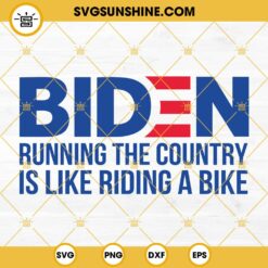 Biden Riding SVG, Joe Biden Running The Country Is Like Riding A Bike SVG