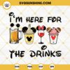 Disney Drinks And Foods SVG, I'm Here For The Drinks SVG, Magical Kingdom SVG