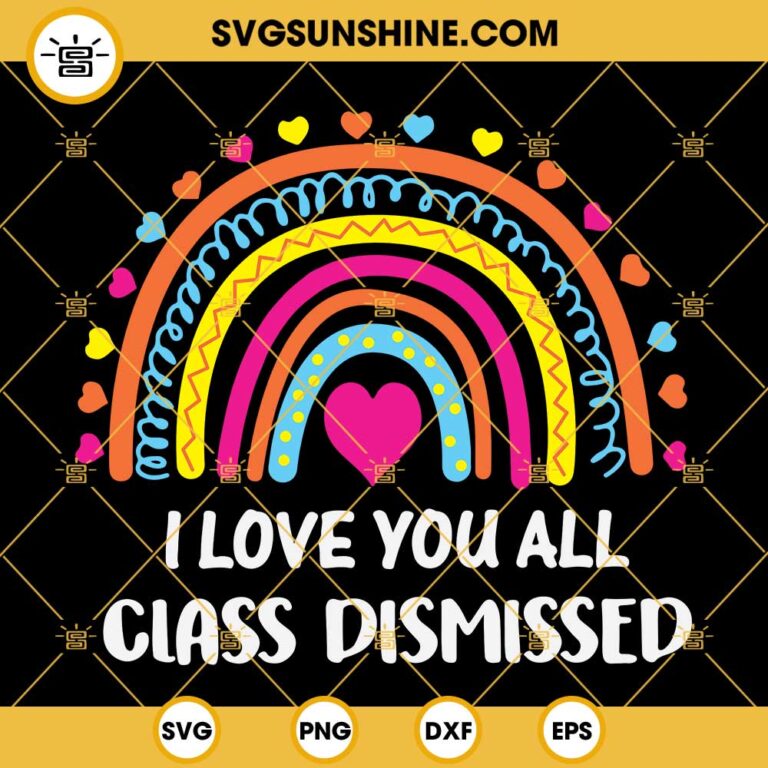 i-love-you-all-class-dismissed-svg-last-day-of-school-svg-teacher-svg