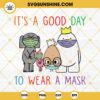 It’s A Good Day To Wear A Mask SVG, Teacher SVG, Back To School SVG PNG DXF EPS