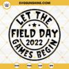 Let The Field Day 2022 Games Begin SVG, Field Day 2022 SVG, Let The Games Begin SVG