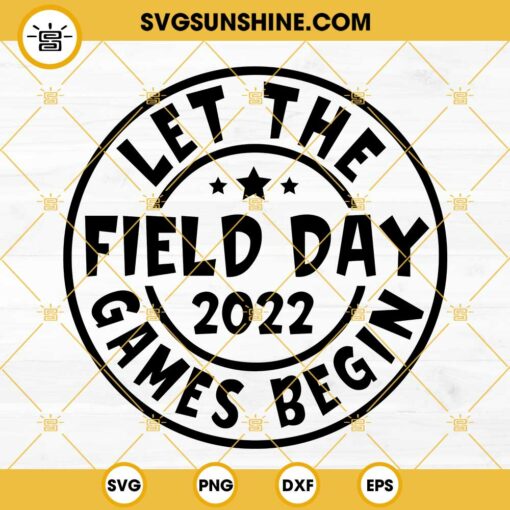 Let The Field Day 2022 Games Begin SVG, Field Day 2022 SVG, Let The Games Begin SVG
