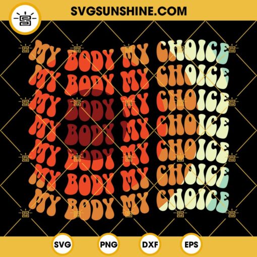 My Body My Choice Svg, Pro Choice Svg, Pro Roe Svg, Abortion Svg, Womens Rights Svg