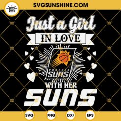 Just A Girl In Love With Her Suns SVG, Phoenix Suns SVG, Suns Girl SVG, NBA SVG
