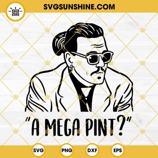 Johnny Depp A Mega Pint SVG, Johnny Depp SVG, Mega Pint SVG