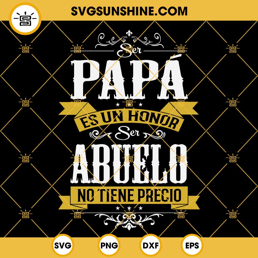 Papa SVG, Ser Papa Es Un Honor Ser Abuelo No Tiene Precio SVG PNG DXF EPS Cut File Instant Download
