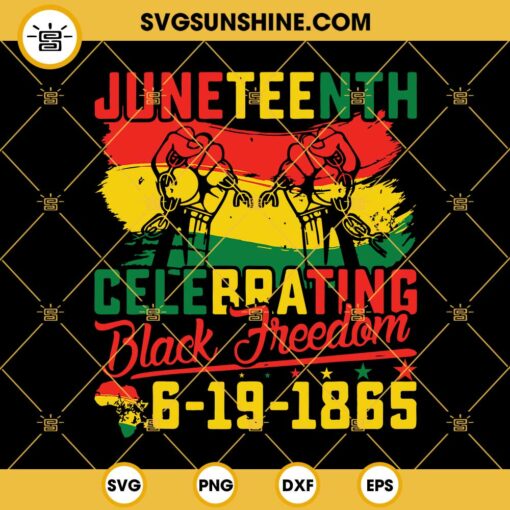 Juneteenth Celebrating Black Freedom SVG, Juneteenth SVG, Black History BLM African American SVG