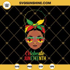 Black Girl Celebrate Juneteenth SVG, Black Women Messy Bun Juneteenth SVG, Celebrate Juneteenth SVG, Freedom Day SVG