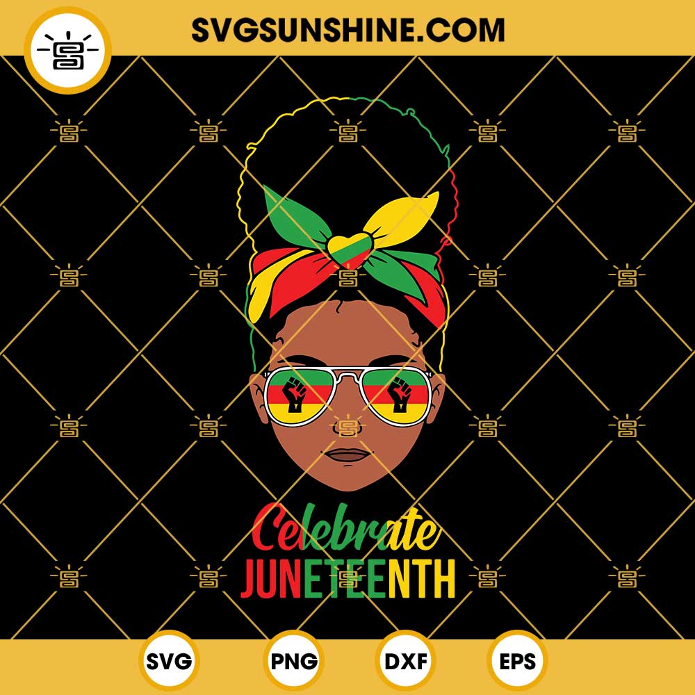 Black Girl Celebrate Juneteenth SVG, Black Women Messy Bun Juneteenth SVG, Celebrate Juneteenth SVG, Freedom Day SVG