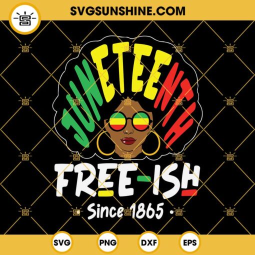 Juneteenth Free Ish Since 1865 Svg, Black Girl Juneteenth Svg, Black Woman Juneteenth Svg