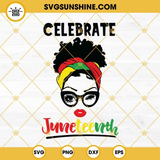 Black Women Celebrate Juneteenth SVG, Messy Bun Juneteenth SVG, Indepedence Day SVG, Juneteenth 19 1865 SVG, Freedom Day SVG