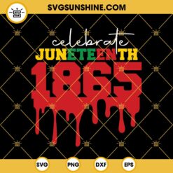 Celebrate Freedom On June 19 SVG, Free Ish Since 1865 Juneteenth SVG PNG DXF EPS Files