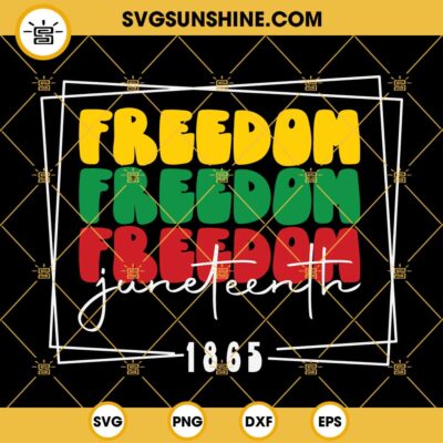 Freedom Juneteenth 1865 SVG, Juneteenth SVG PNG DXF EPS