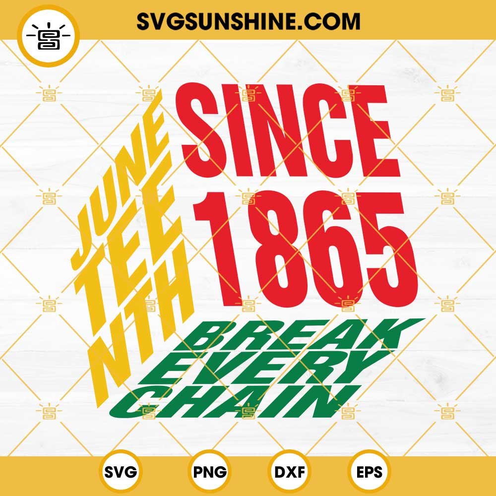 Juneteenth SVG, Break Every Chain SVG, Since 1865 SVG Black History SVG
