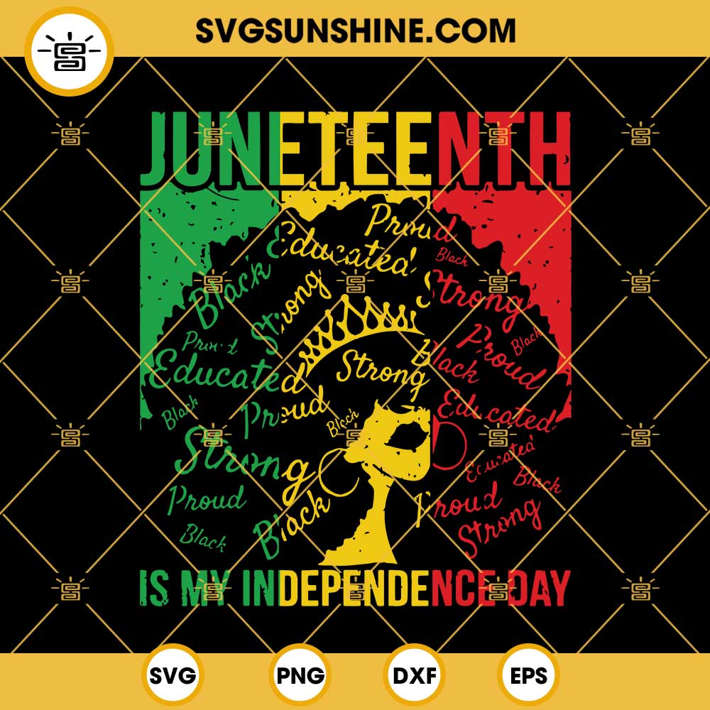 Png Eps Dxf Digital Download Juneteenth Is My Independence Day SVG Black Women Svg Black History Svg|  Afro Women Svg