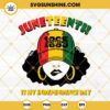 Juneteenth Is My Independence Day SVG, Black Girl Juneteenth SVG, Juneteenth Black Women SVG
