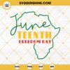 Juneteenth SVG, Freedom Day SVG, Black History SVG, Africa Map SVG, Juneteenth Shirt SVG