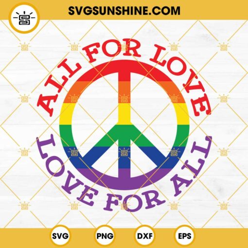 Pride SVG, All For Love Love For All SVG, Rainbow Peace Sign SVG PNG DXF EPS Cut Files