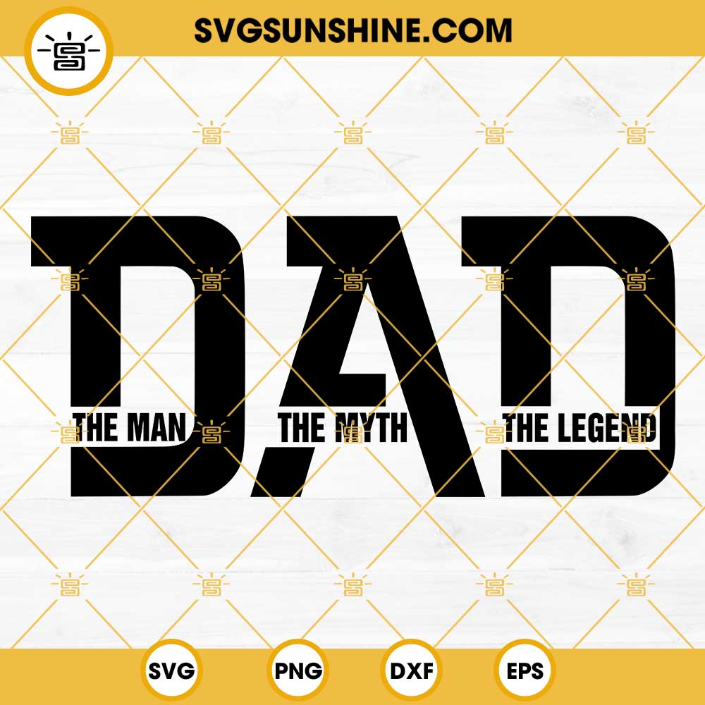 The Man The Myth The Legend SVG PNG PDF, Dad SVG, Father SVG, Father’s Day SVG, Dad Quote SVG, Dad SVG Designs, Best Dad Ever SVG, Daddy SVG