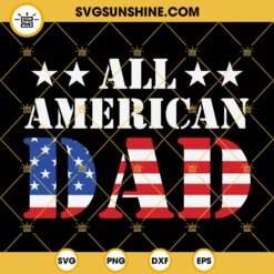 All American Dad SVG, All American Papa SVG, 4th Of July Dad SVG, American Father’s Day SVG