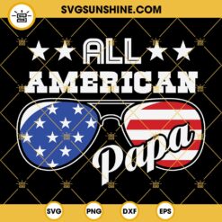 All American Papa SVG, 4th Of July SVG, American Father’s Day SVG Instant Download